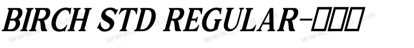 Birch Std Regular字体转换